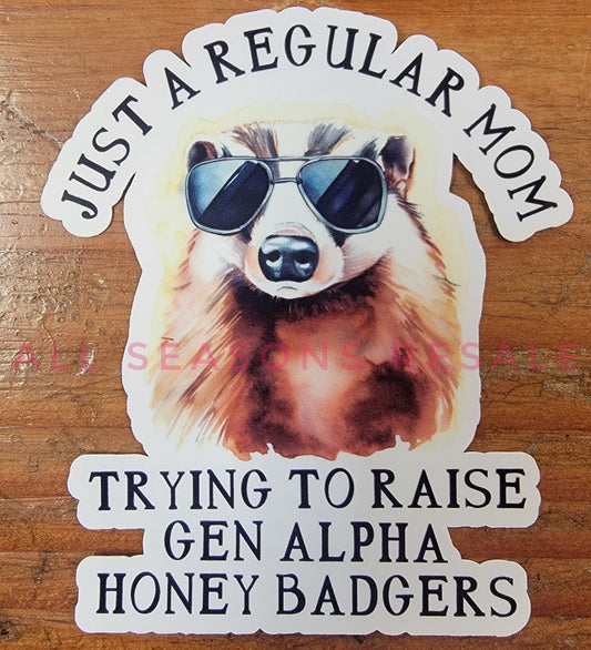 Just A Regular Mom Trying to Raise Gen Alpha Honey Badgers Waterproof Sticker
