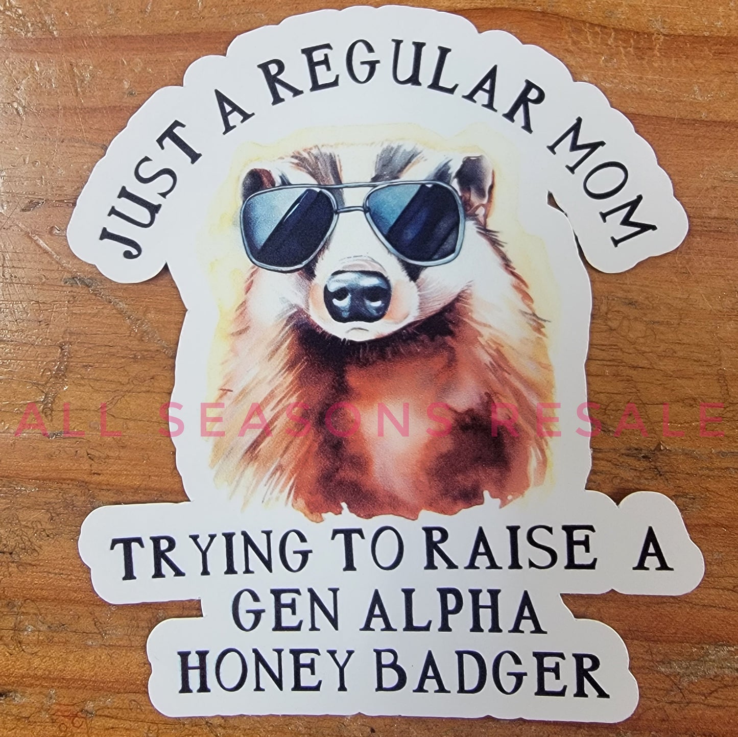 Just A Regular Mom Trying to Raise A Gen Alpha Honey Badger Waterproof Sticker